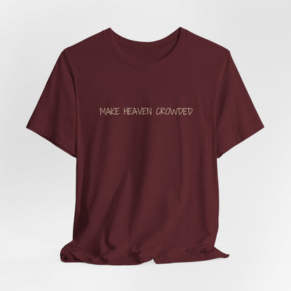 Make Heaven Crowded T-Shirt