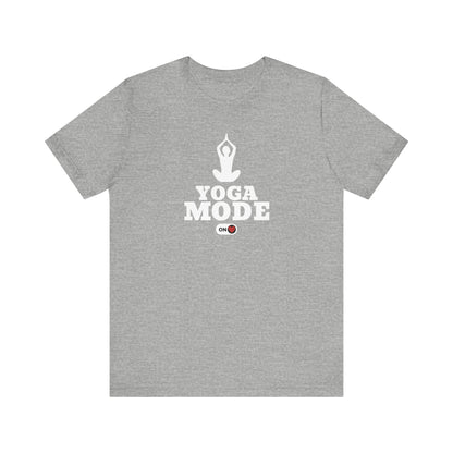 Yoga Mode ON T-Shirt