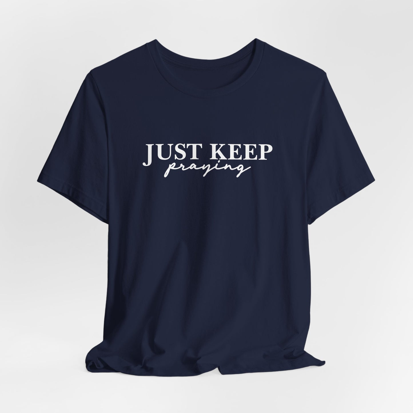 Just Keep Praying T-Shirt