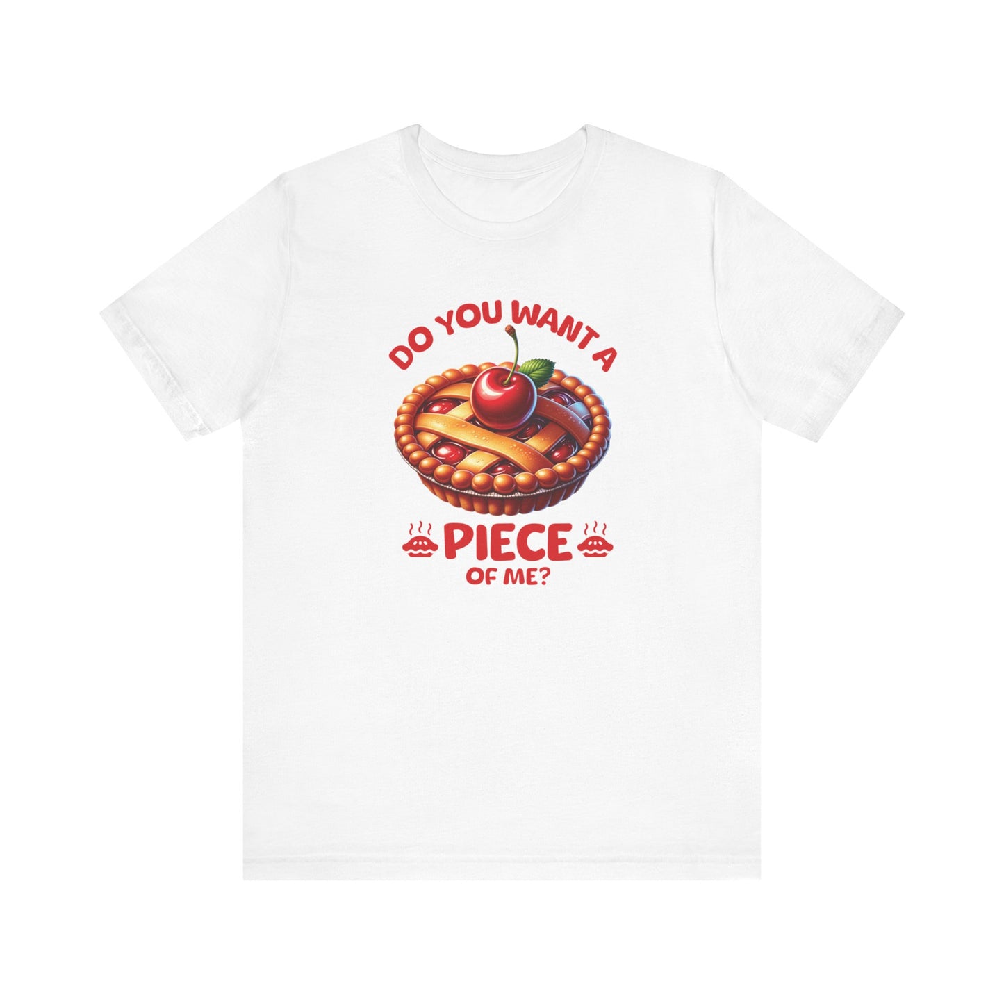 Do You Want A Piece Of Me T-Shirt