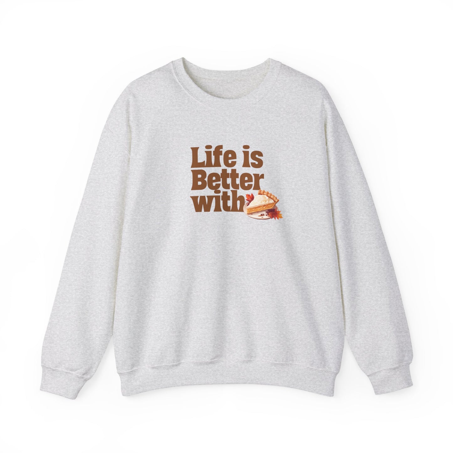 Life Is Better With Pie Sweatshirt