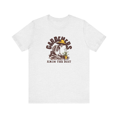 Gardeners Know The Dirt T-Shirt