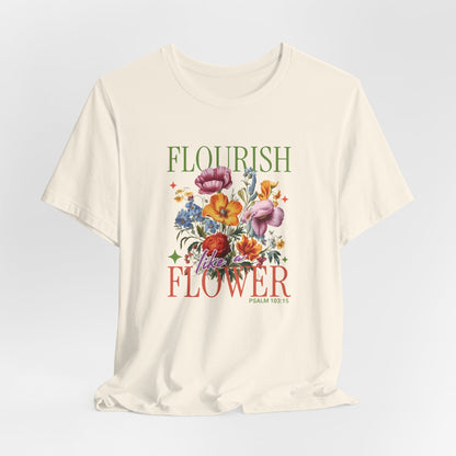 Flourish Like A Flower T-Shirt