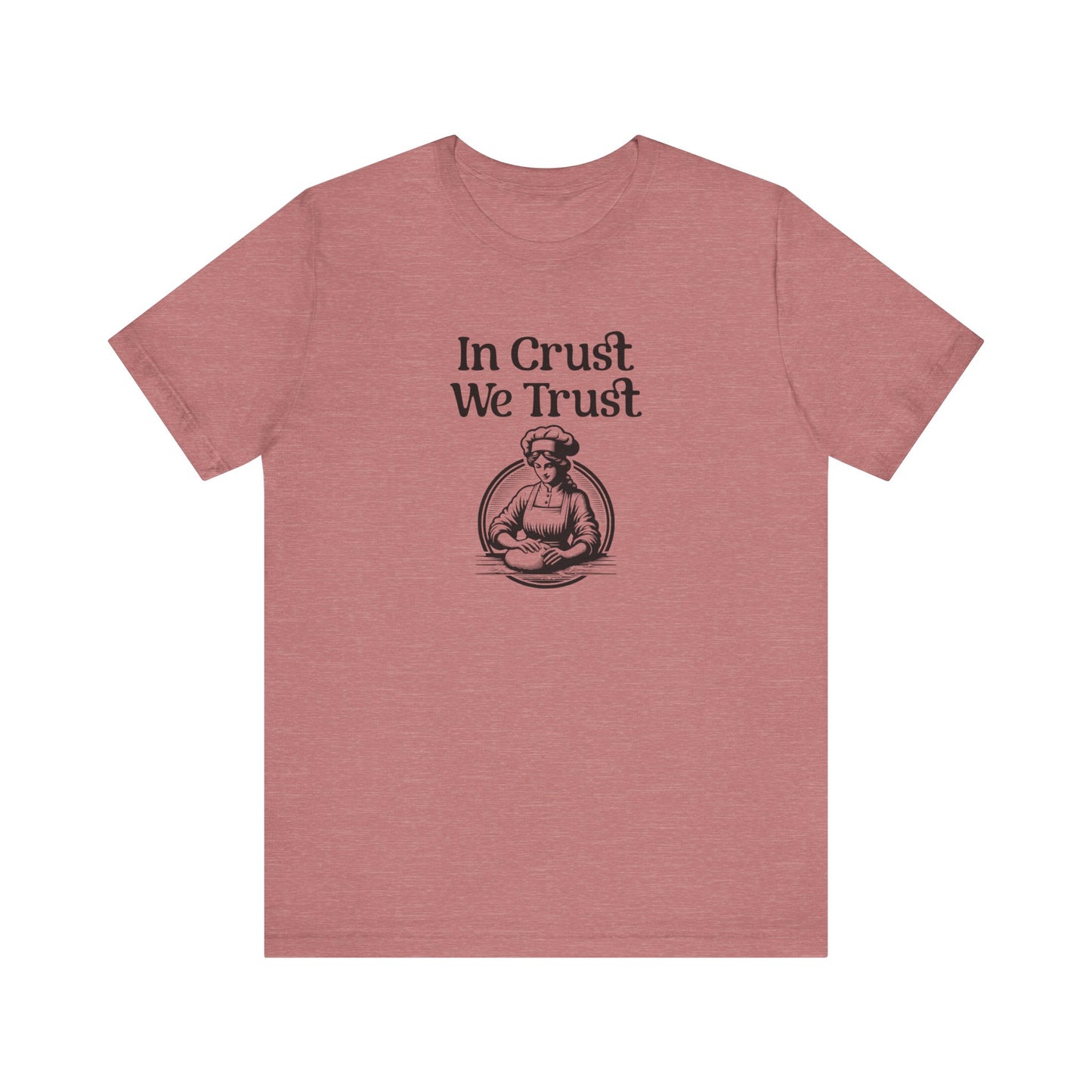 In Crust We Trust T-Shirt