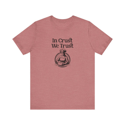 In Crust We Trust T-Shirt