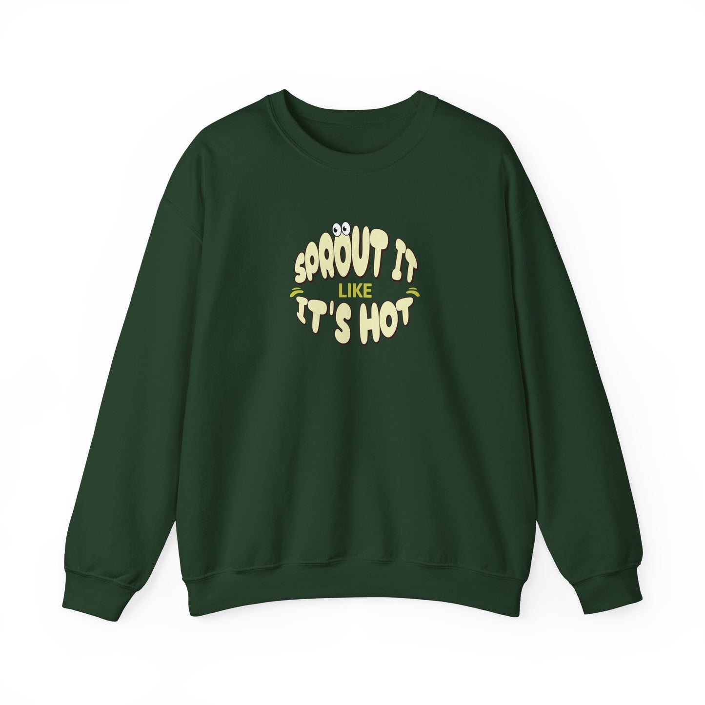 Sprout It Like It's Hot Sweatshirt