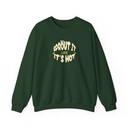 Sprout It Like It's Hot Sweatshirt