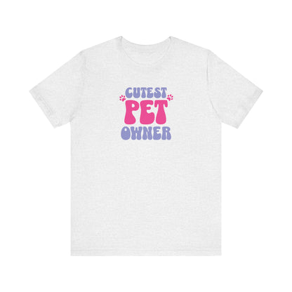 Cutest Pet Owner T-Shirt