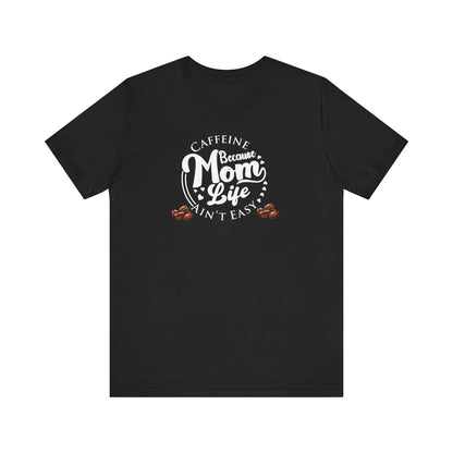 Caffeine Mom Life T-Shirt