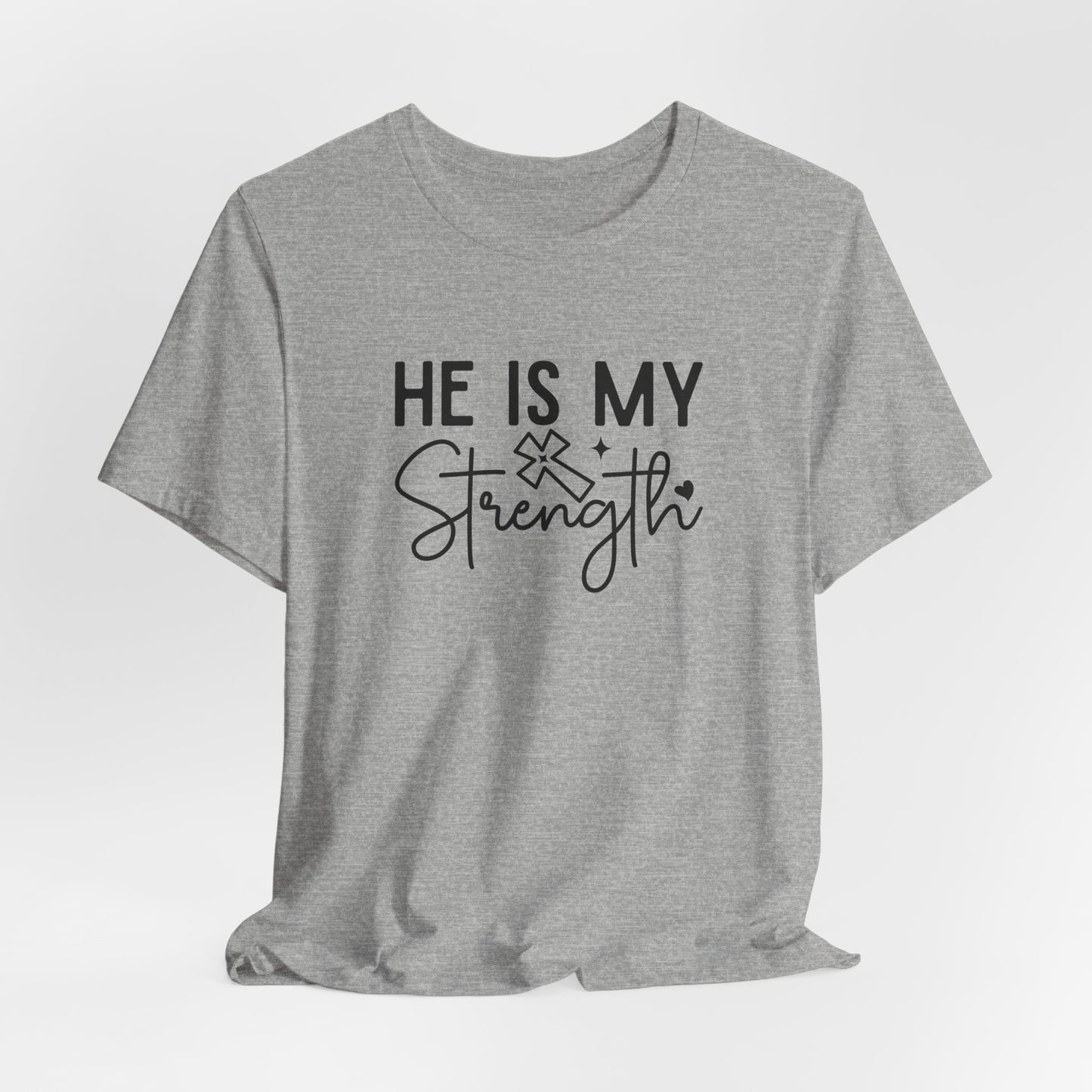 He Is My Strength T-Shirt