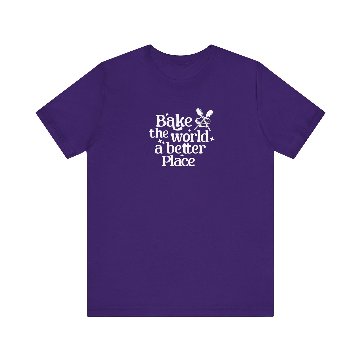 Bake The World A Better Place T-Shirt