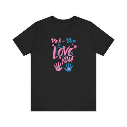 Pink or Blue We Love You T-Shirt