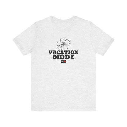 Vacation Mode ON T-Shirt