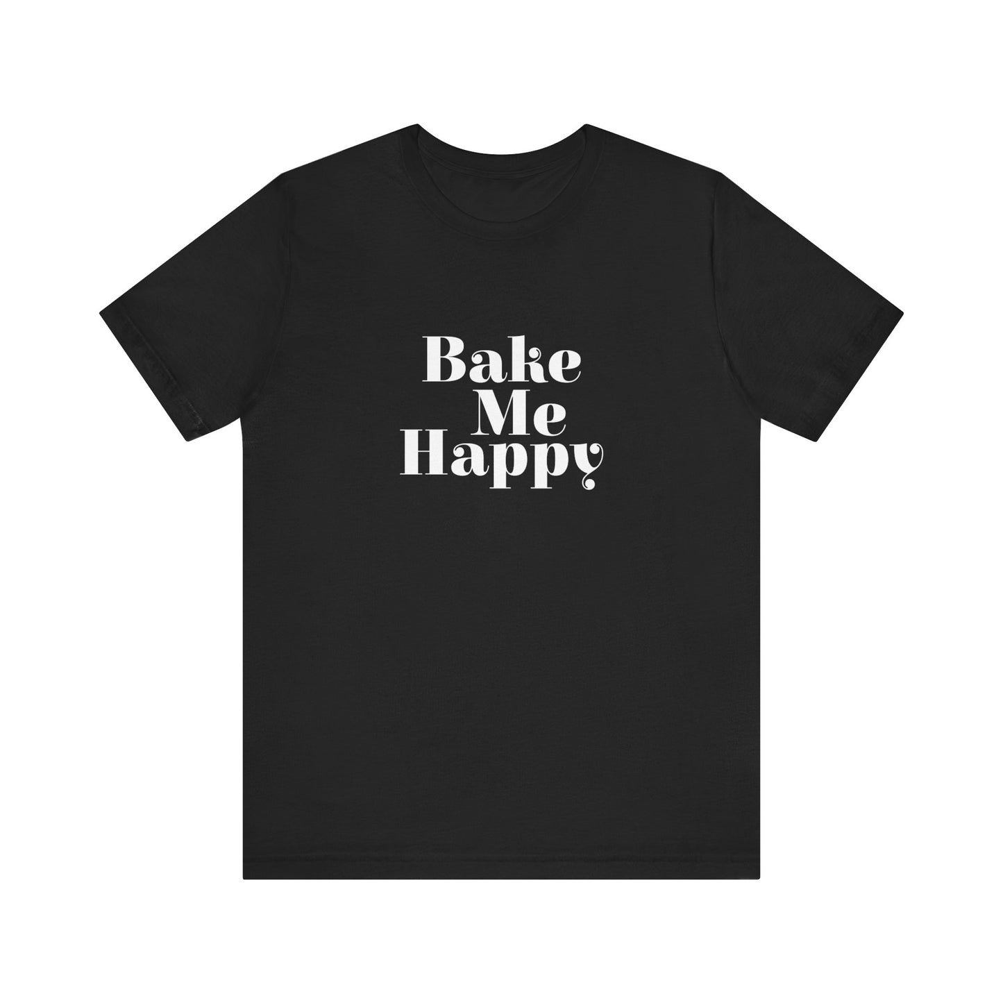 Bake Me Happy T-Shirt