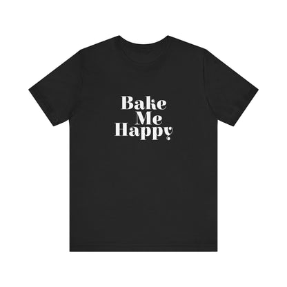 Bake Me Happy T-Shirt