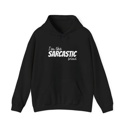 I'm The Sarcastic Friend Hoodie