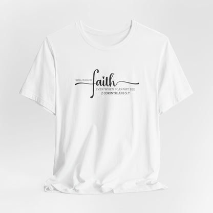 I Will Walk By Faith T-Shirt