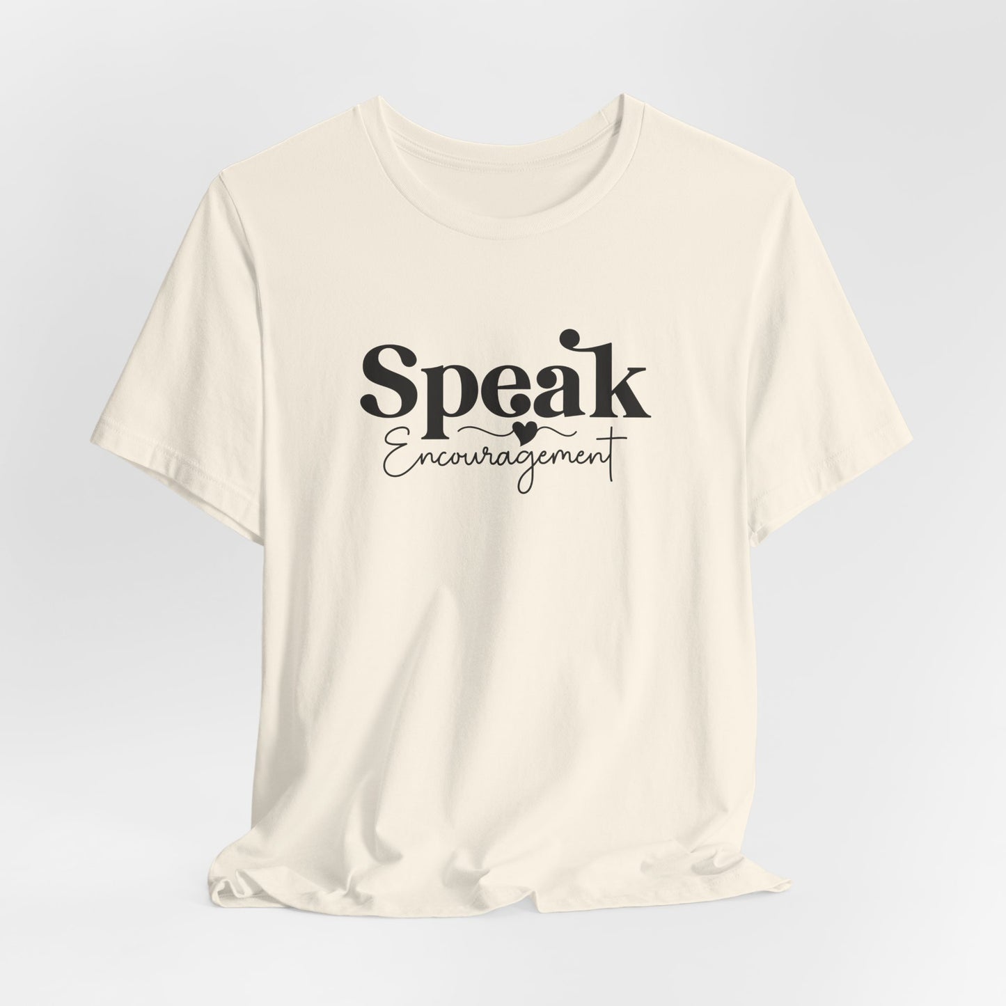 Speak Encouragement T-Shirt