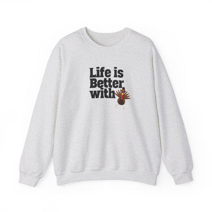 Life Is Better With Turkey Sweatshirt