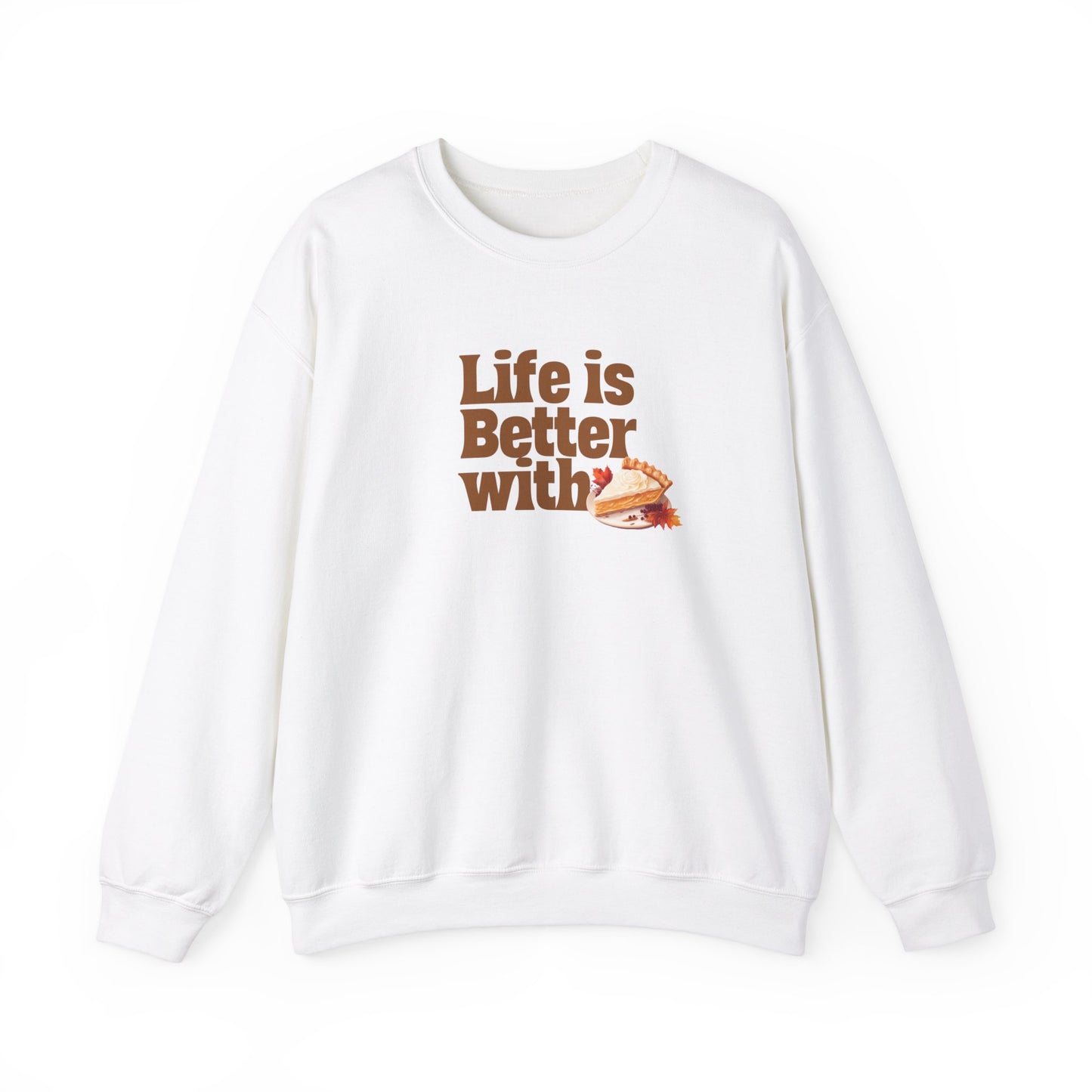 Life Is Better With Pie Sweatshirt