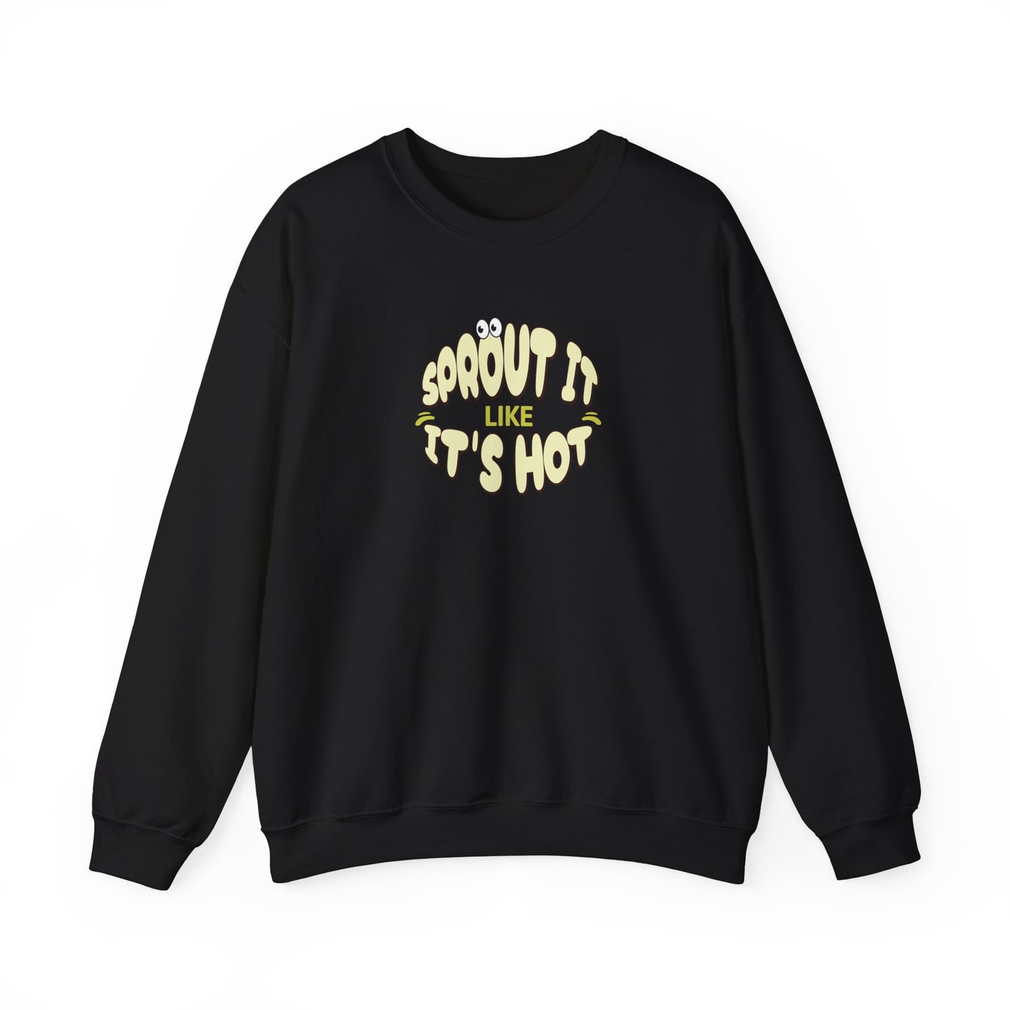 Sprout It Like It's Hot Sweatshirt