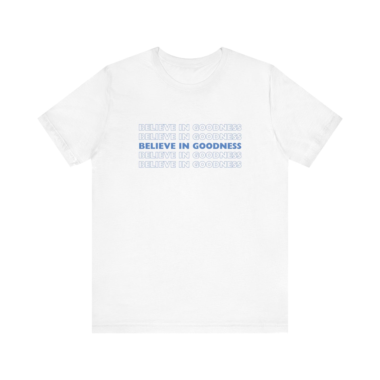 Believe in Goodness T-Shirt