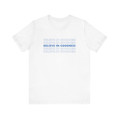 Believe in Goodness T-Shirt