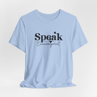 Speak Encouragement T-Shirt