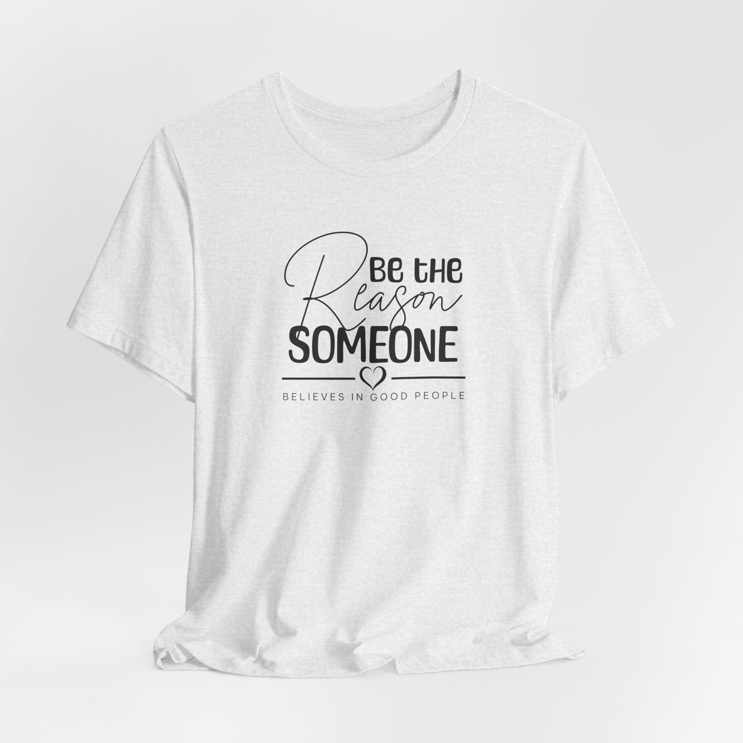 Be The Reason Someone Believes T-Shirt