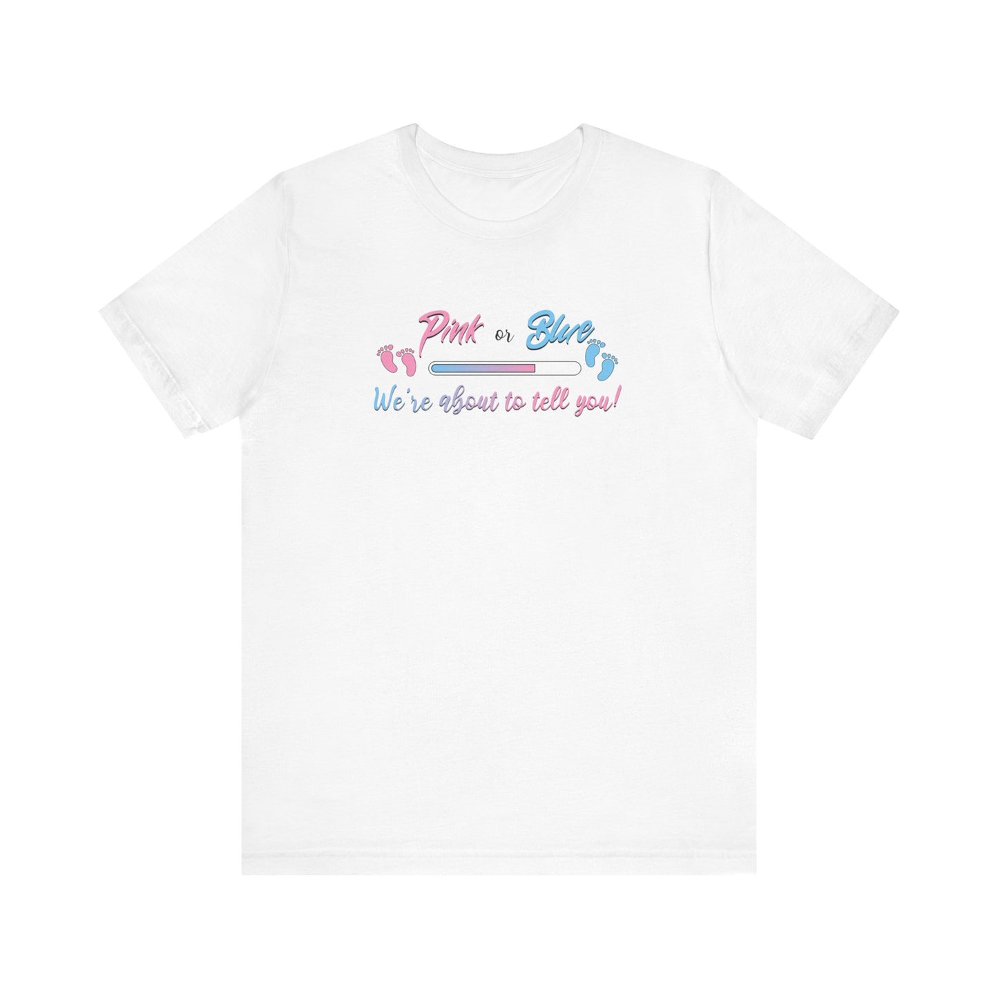 Pink Or Blue We Are About To Tell You T-Shirt