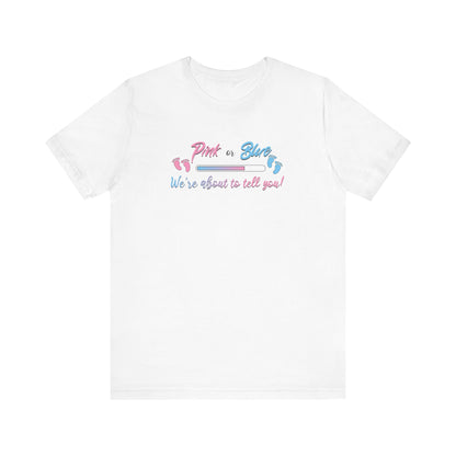 Pink Or Blue We Are About To Tell You T-Shirt