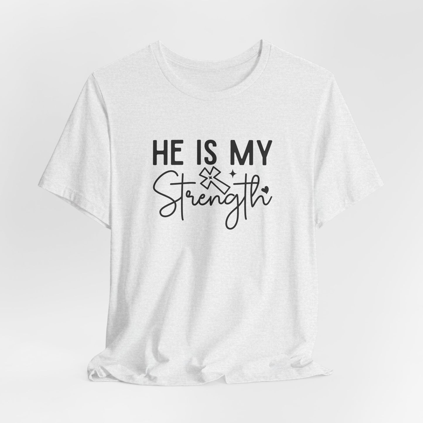 He Is My Strength T-Shirt