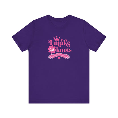 I Make The Knots T-Shirt