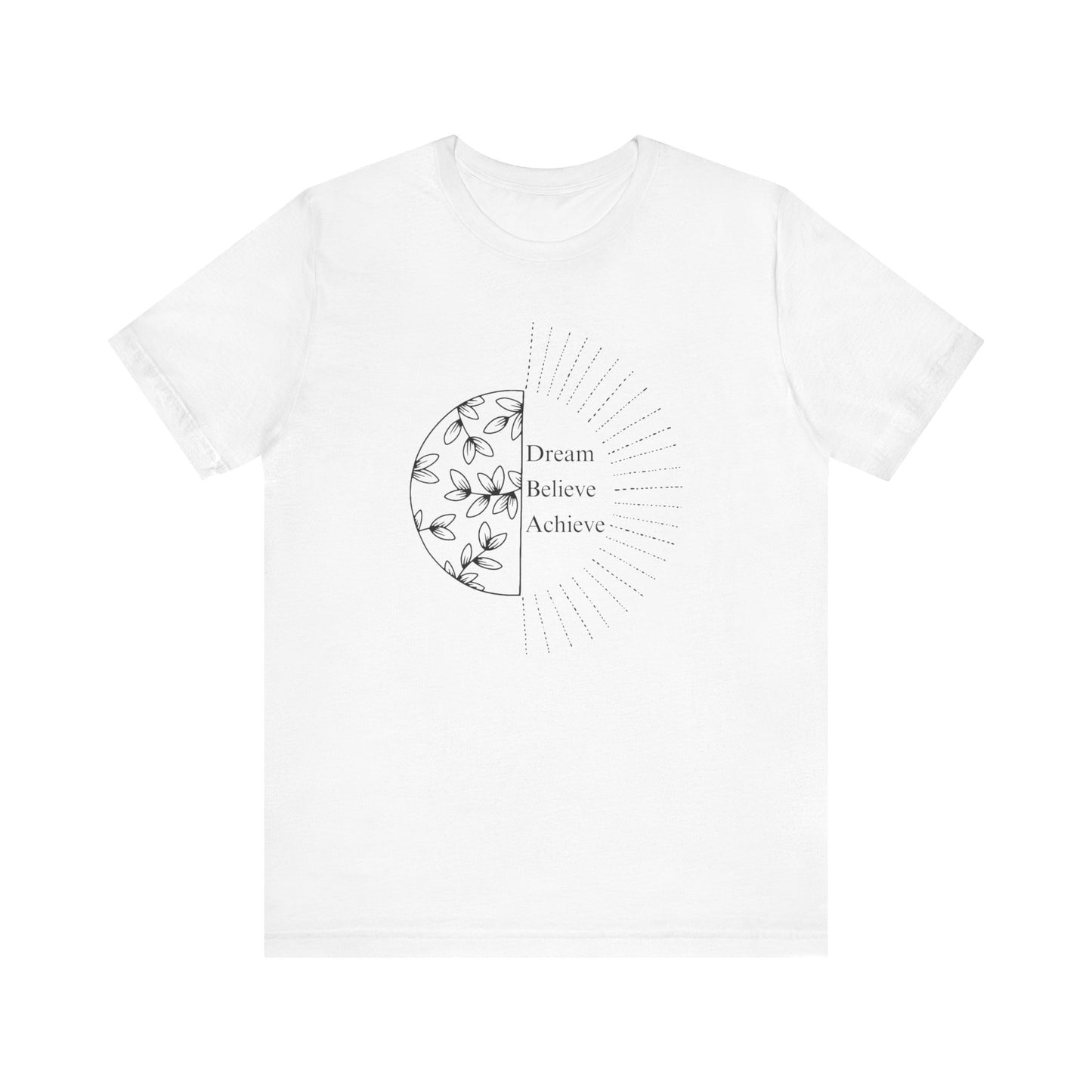 Dream Believe Achieve T-Shirt