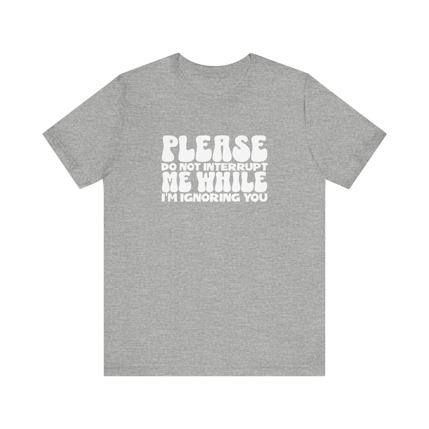 Please Do Not Interrupt Me T-Shirt