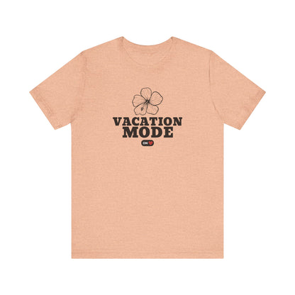 Vacation Mode ON T-Shirt