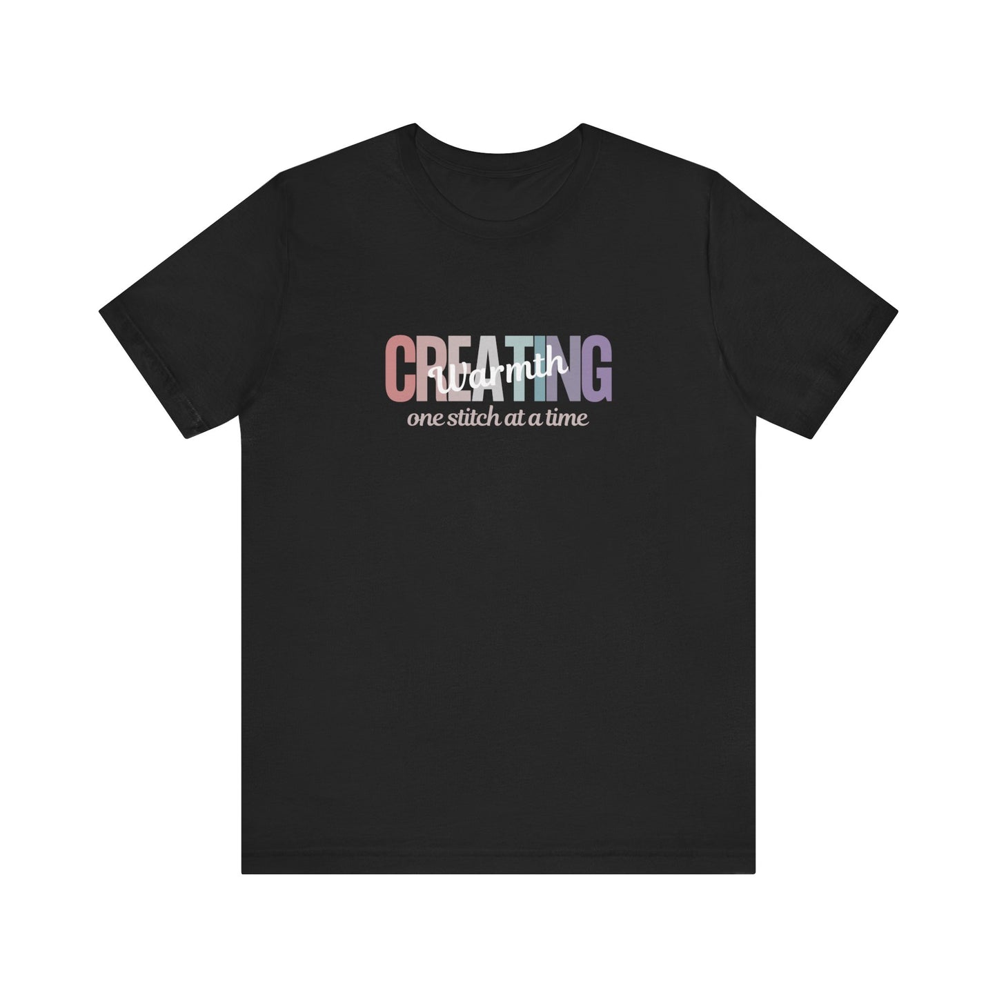 Creating Warmth One Stitch At A Time T-Shirt