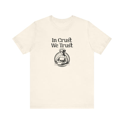 In Crust We Trust T-Shirt