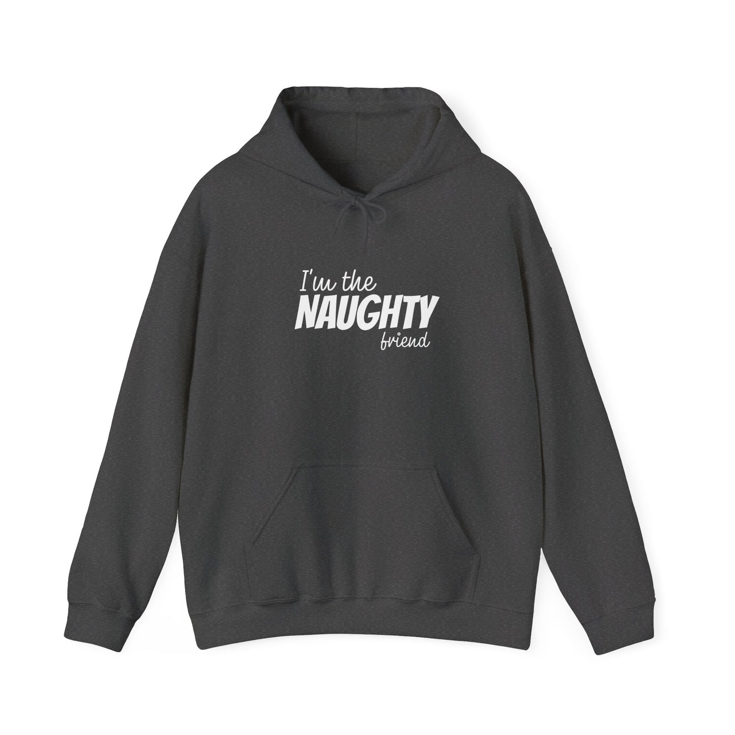 I'm The Naughty Friend Hoodie