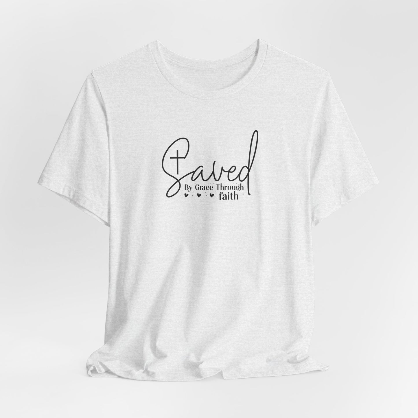 Saved By Grace Through Faith T-Shirt