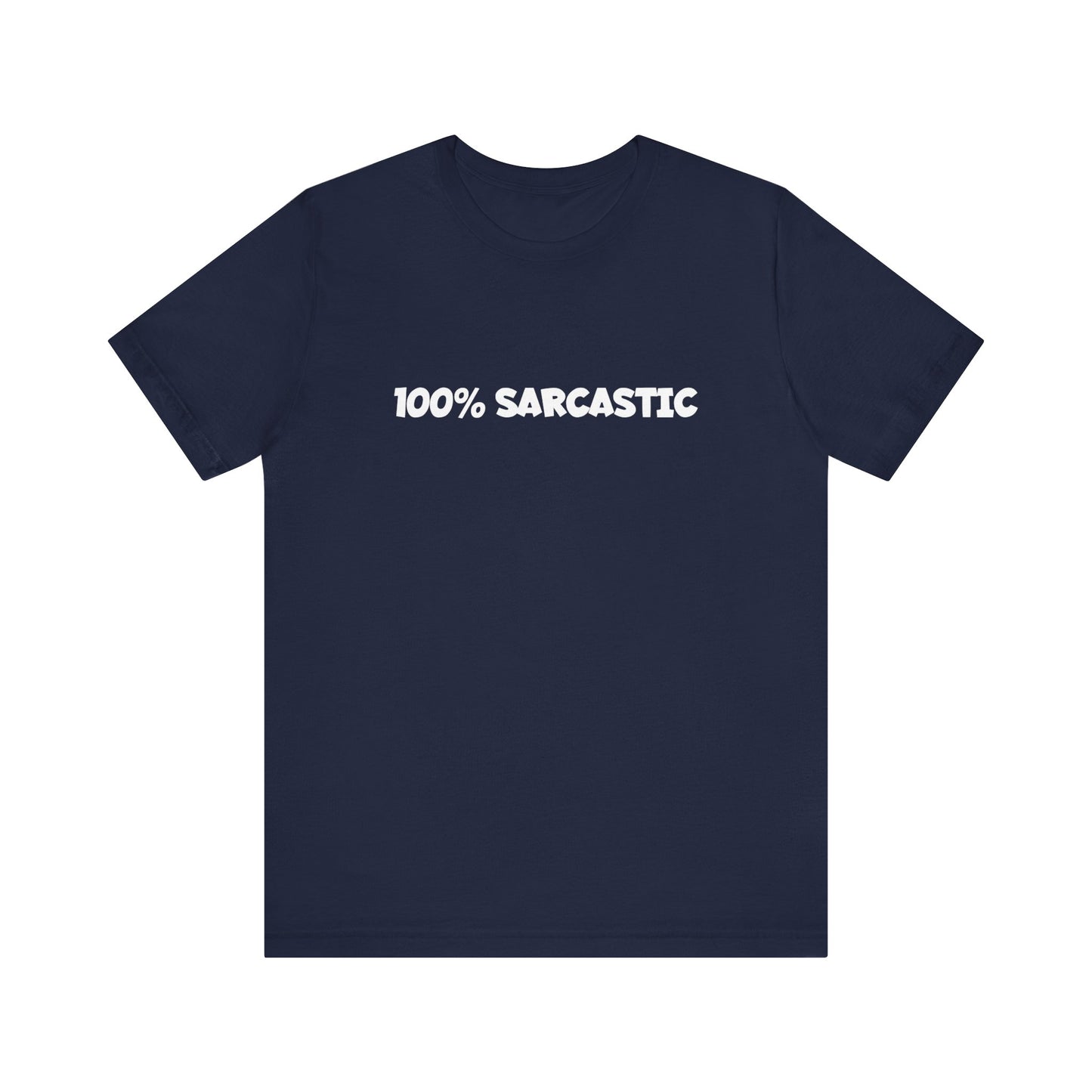 100% Sarcastic T-Shirt