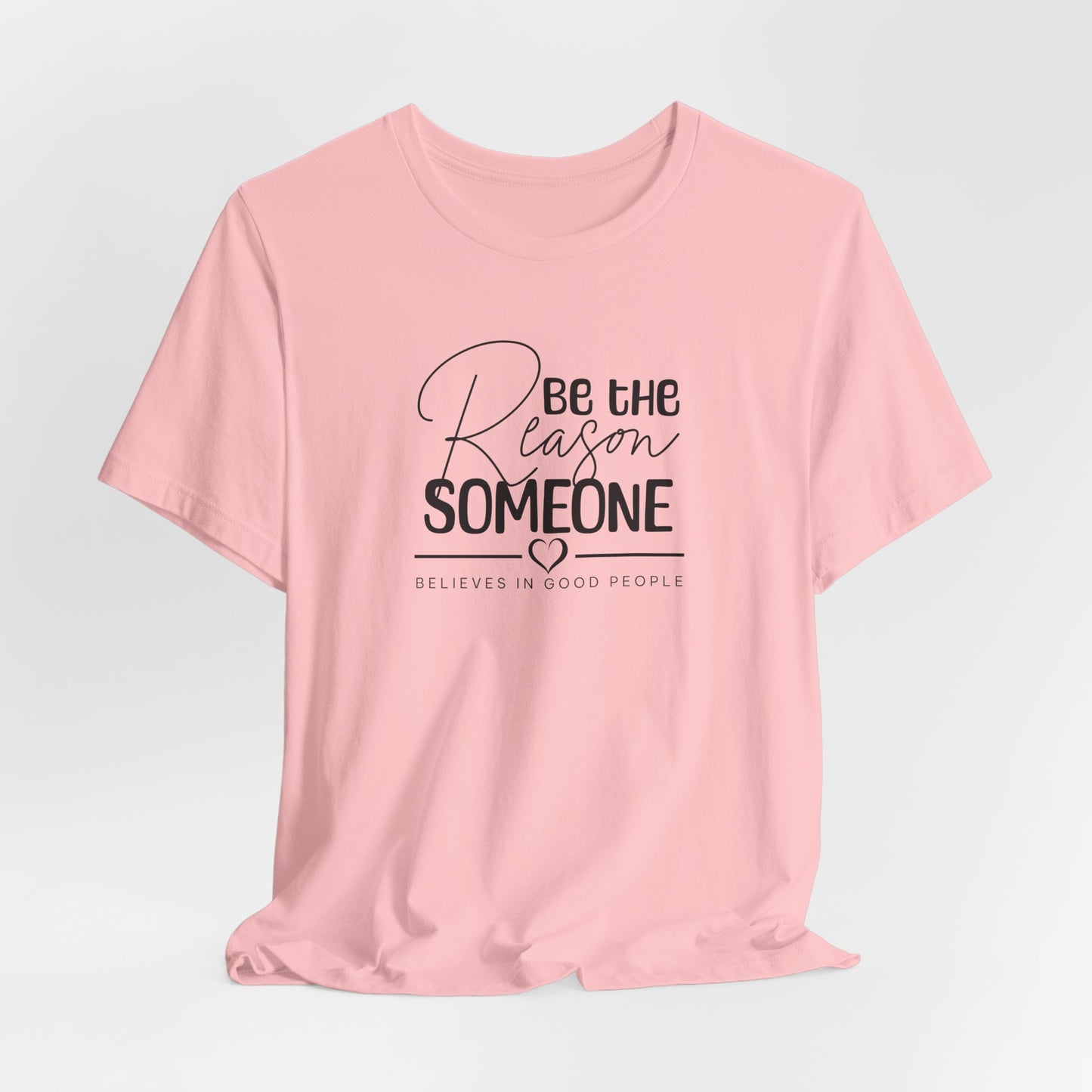 Be The Reason Someone Believes T-Shirt