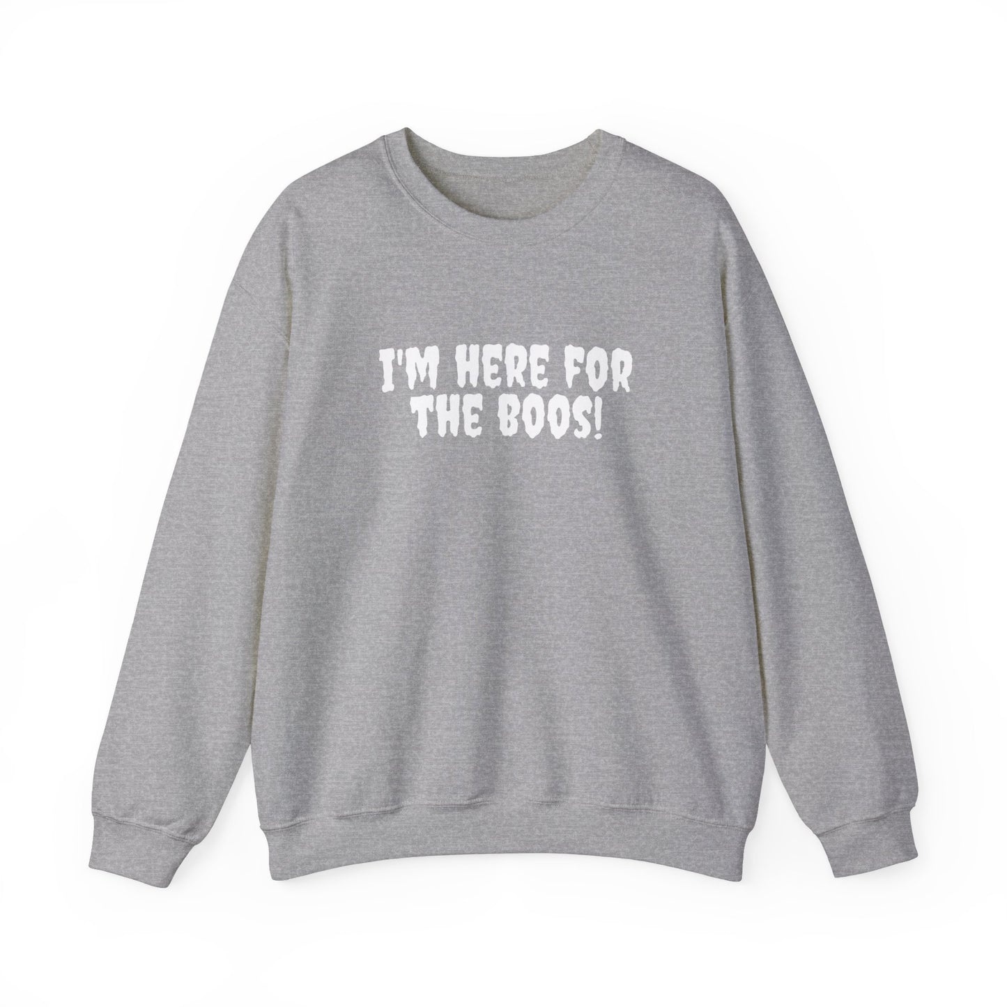 I'm Here For The Boos Sweatshirt