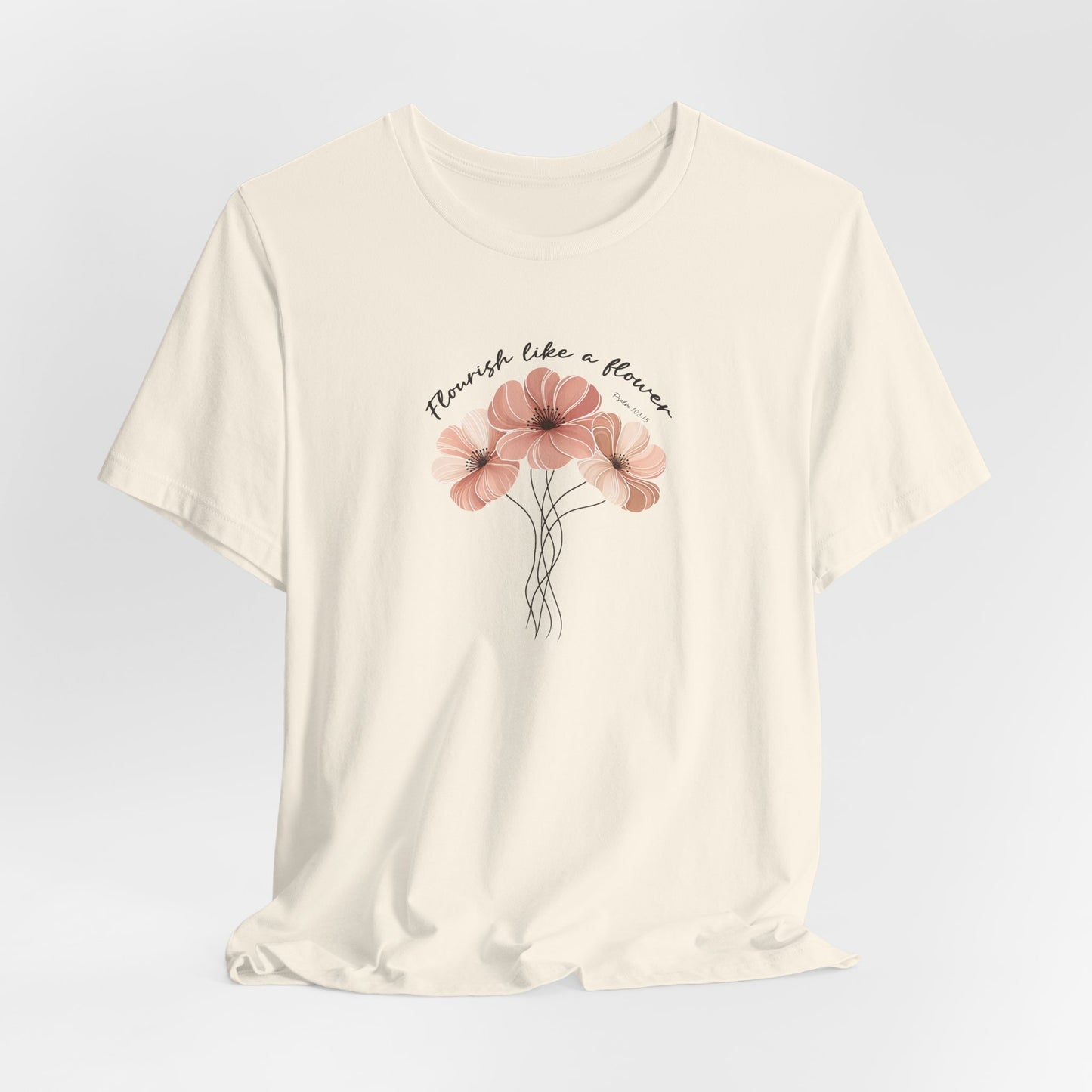 Flourish Like A Flower T-Shirt