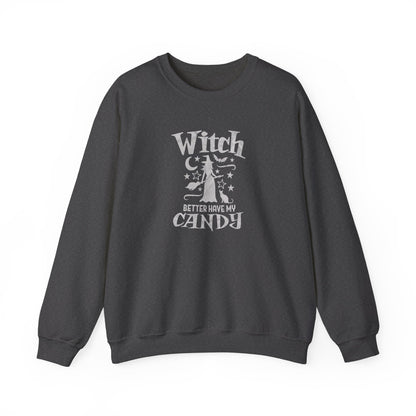 Witch Better Have My Candy Sweatshirt