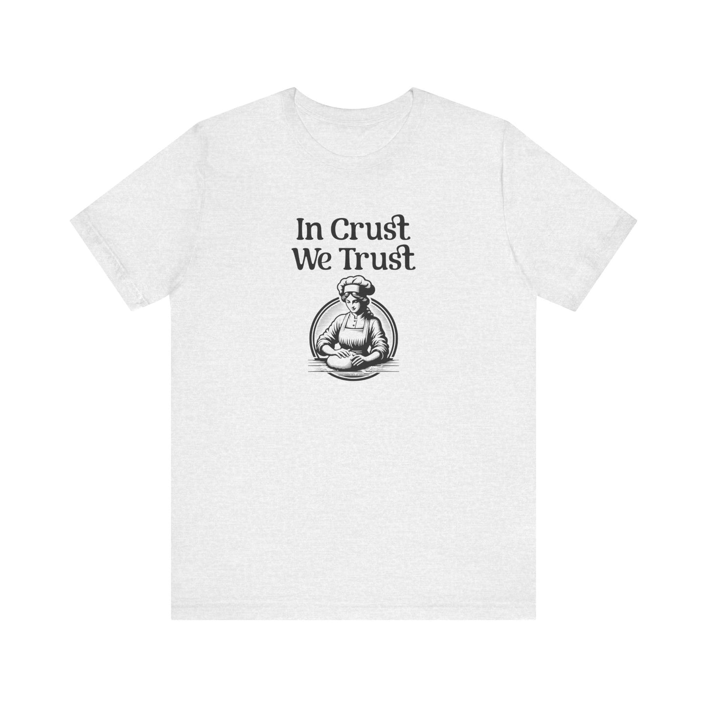 In Crust We Trust T-Shirt