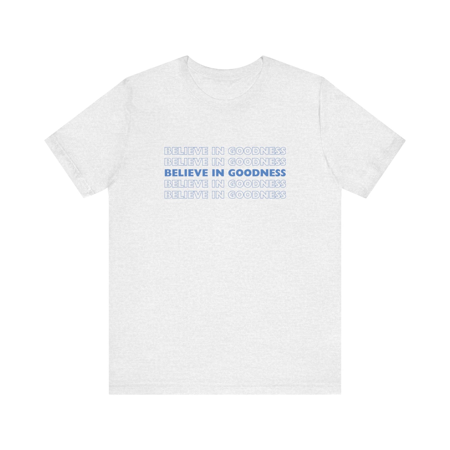 Believe in Goodness T-Shirt