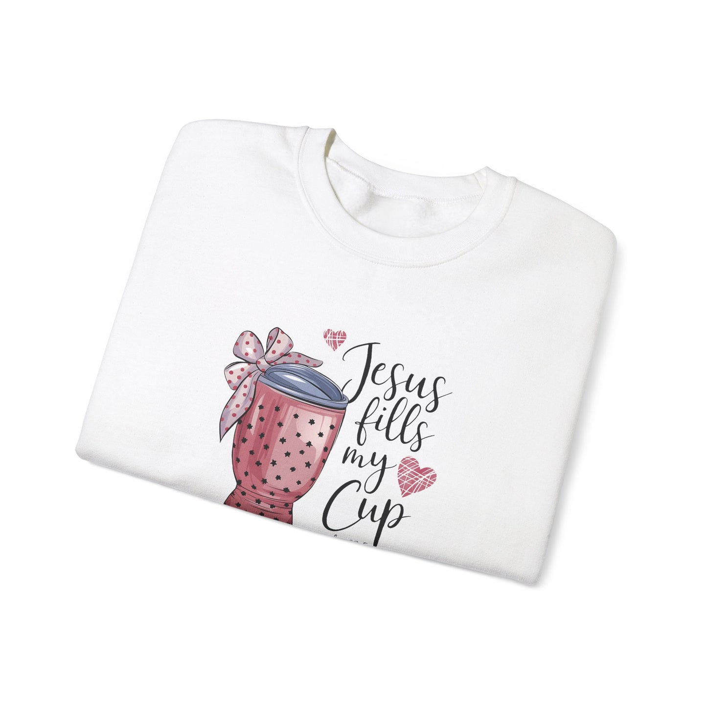 Jesus Fills My Cup Sweatshirt