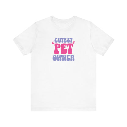 Cutest Pet Owner T-Shirt