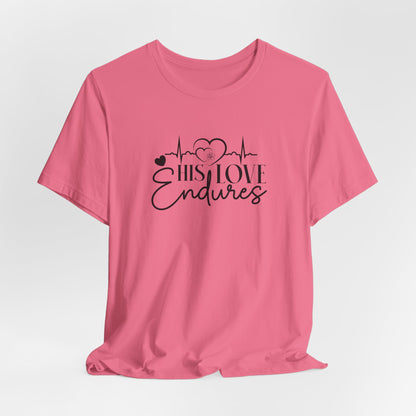 His Love Endures T-Shirt